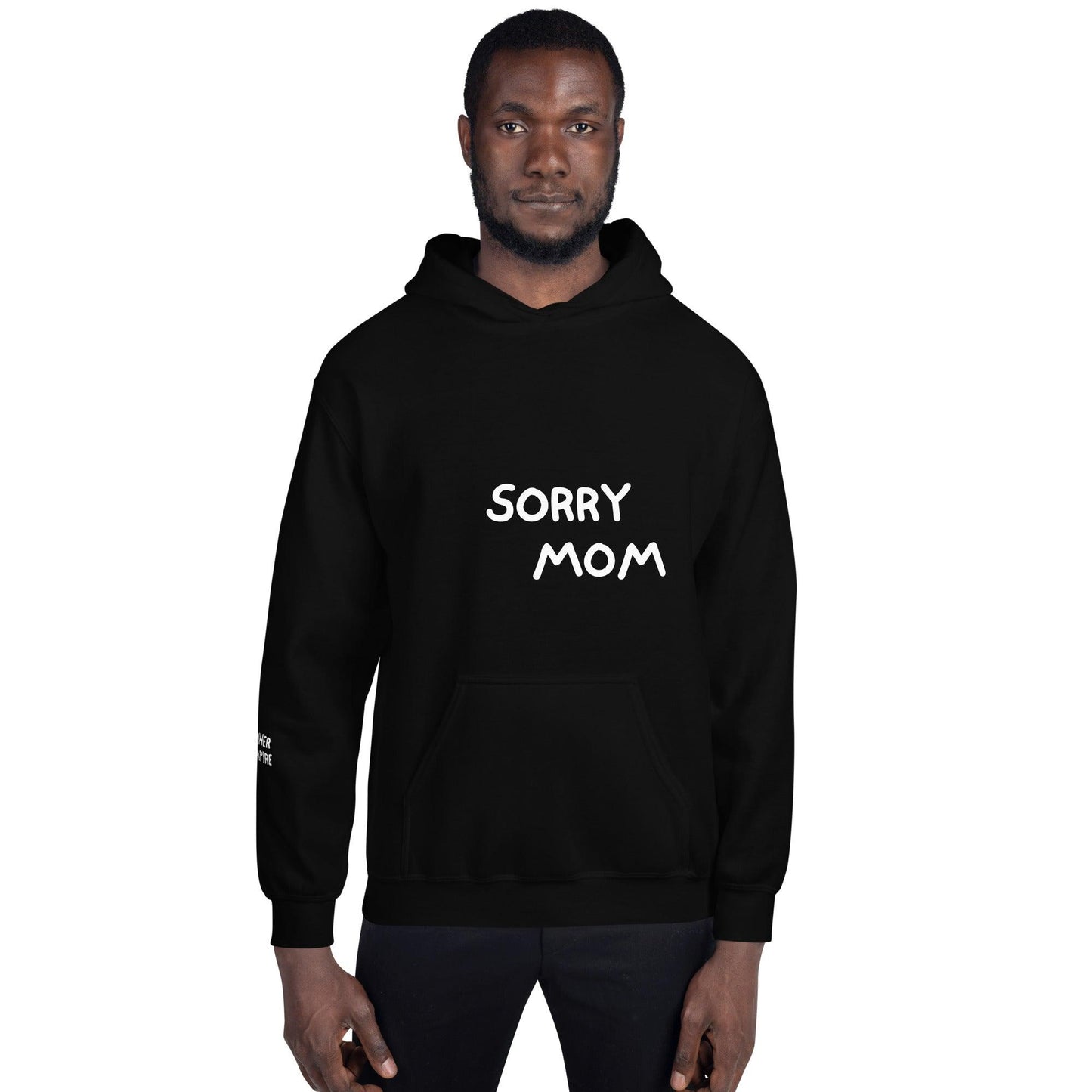 Sorry Mom Hoodie