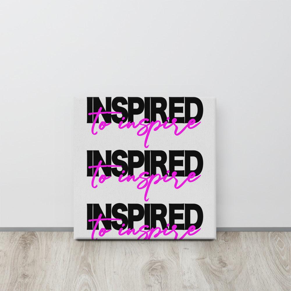 Inspired to Inspire Canvas