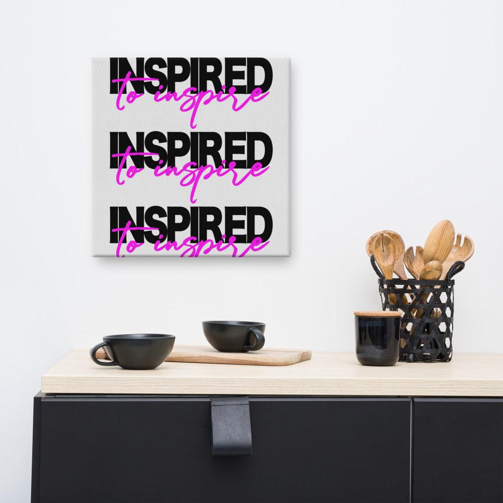 Inspired to Inspire Canvas