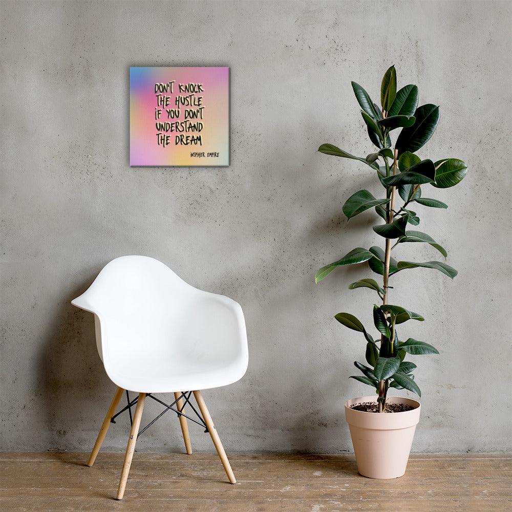 Don't Knock The Hustle Canvas