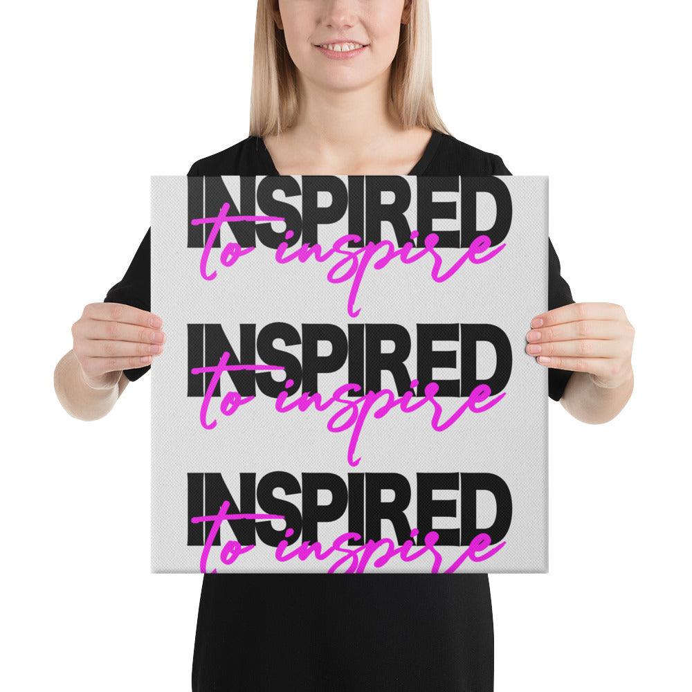 Inspired to Inspire Canvas