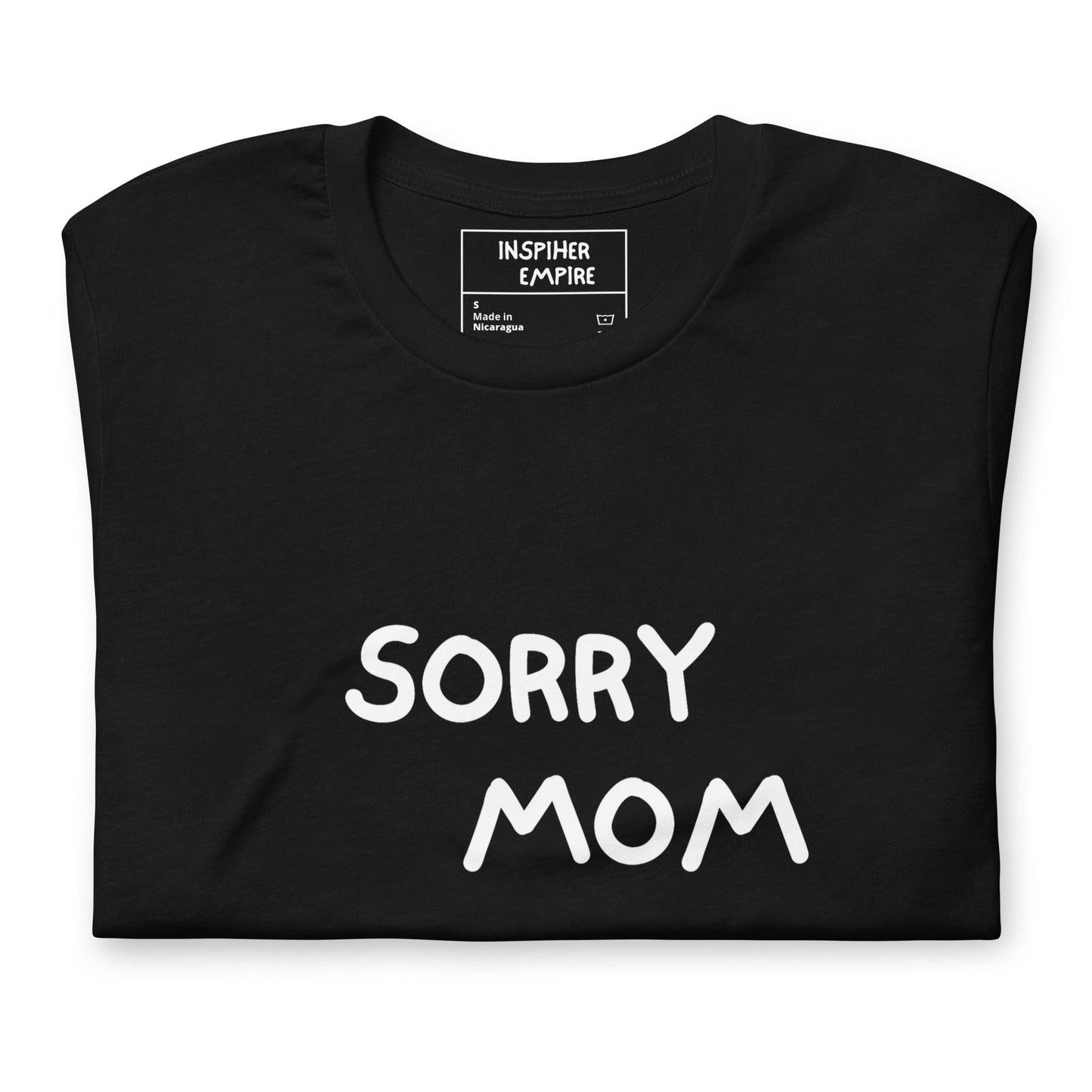 Sorry Mom Shirt