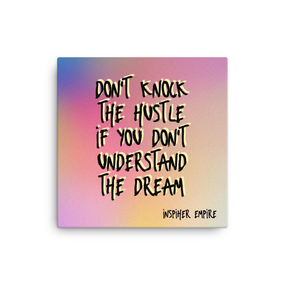 Don't Knock The Hustle Canvas