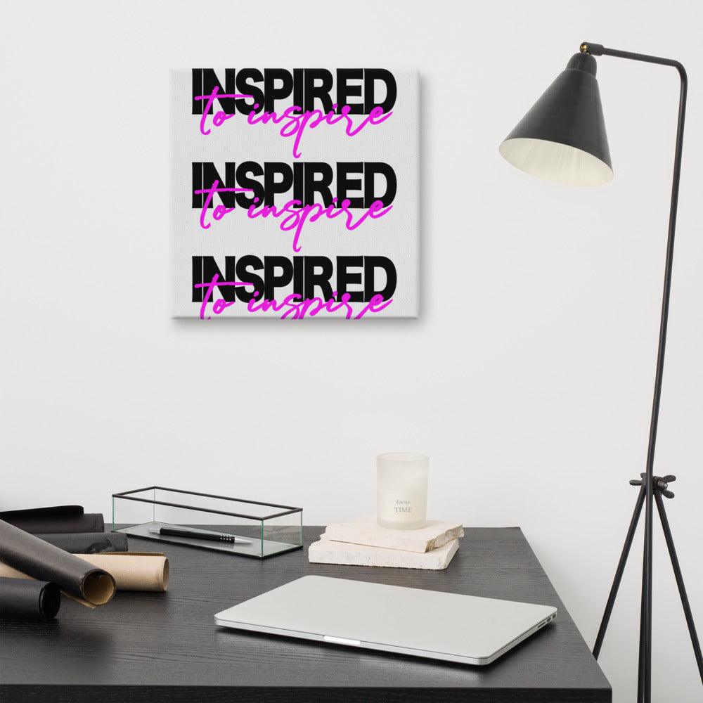 Inspired to Inspire Canvas