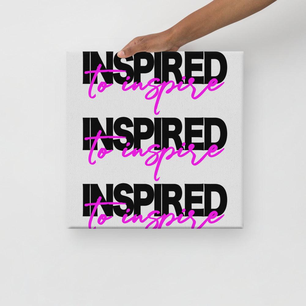 Inspired to Inspire Canvas